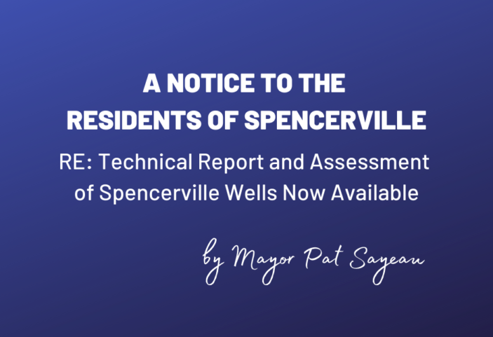 A navy blue background with text that reads "A Notice to the Residents of Spencerville, RE: Technical Report and Assessment of Spencerville Wells Now Available" signed by Mayor Pat Sayeau